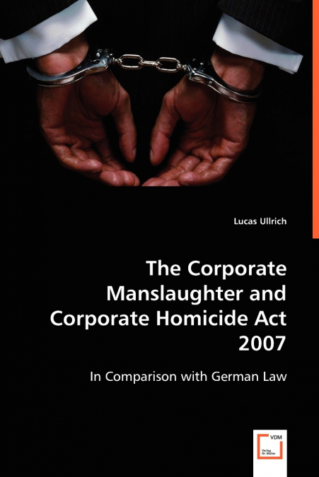 THE CORPORATE MANSLAUGHTER AND CORPORATE HOMICIDE ACT 2007