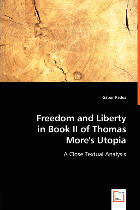 FREEDOM AND LIBERTY IN BOOK II OF THOMAS MORE?S UTOPIA