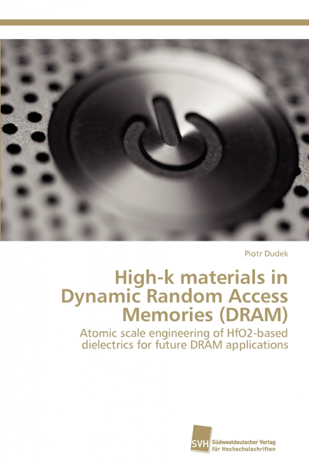 HIGH-K MATERIALS IN DYNAMIC RANDOM ACCESS MEMORIES (DRAM)