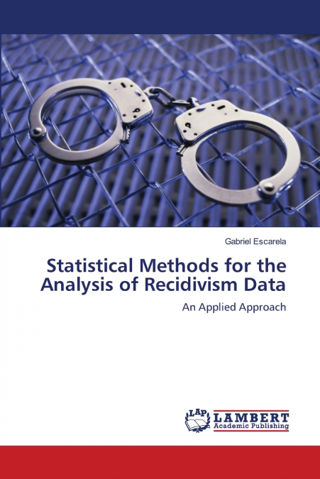 STATISTICAL METHODS FOR THE ANALYSIS OF RECIDIVISM DATA