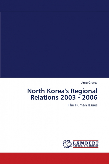 NORTH KOREA?S REGIONAL RELATIONS 2003 - 2006