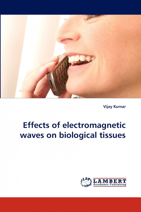 EFFECTS OF ELECTROMAGNETIC WAVES ON BIOLOGICAL TISSUES