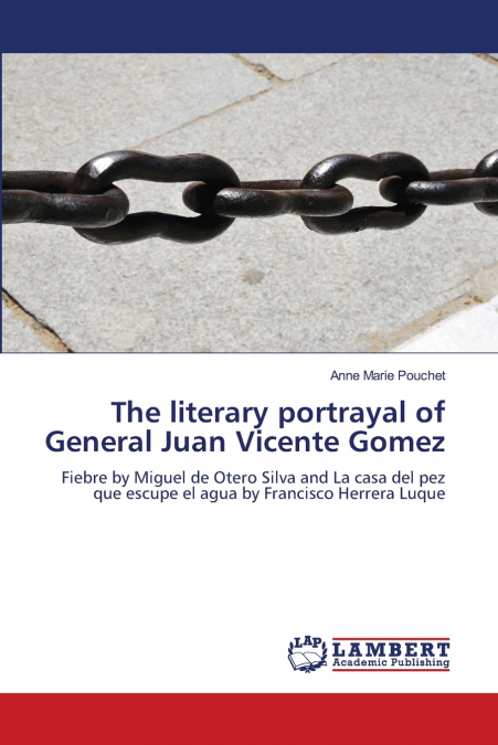 THE LITERARY PORTRAYAL OF GENERAL JUAN VICENTE GOMEZ