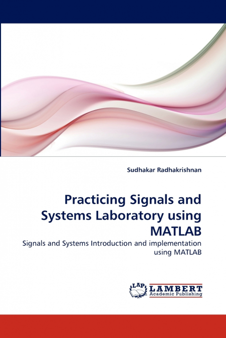 PRACTICING SIGNALS AND SYSTEMS LABORATORY USING MATLAB