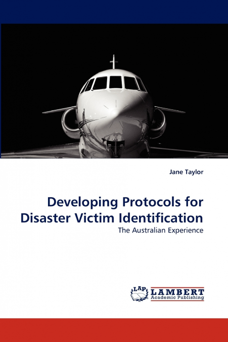 DEVELOPING PROTOCOLS FOR DISASTER VICTIM IDENTIFICATION