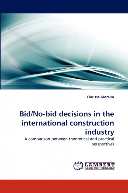 BID/NO-BID DECISIONS IN THE INTERNATIONAL CONSTRUCTION INDUS