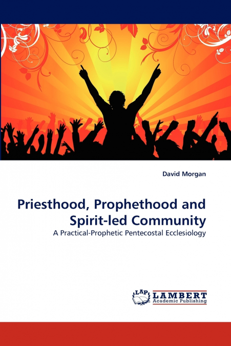 PRIESTHOOD, PROPHETHOOD AND SPIRIT-LED COMMUNITY