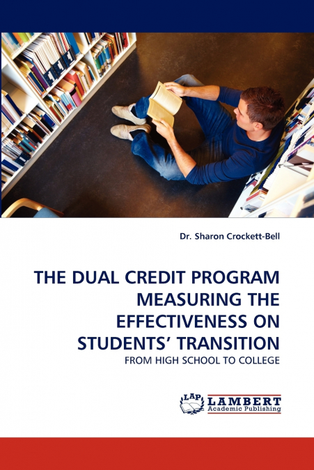 THE DUAL CREDIT PROGRAM MEASURING THE EFFECTIVENESS ON STUDE