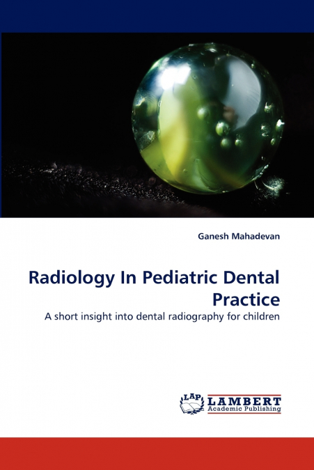RADIOLOGY IN PEDIATRIC DENTAL PRACTICE