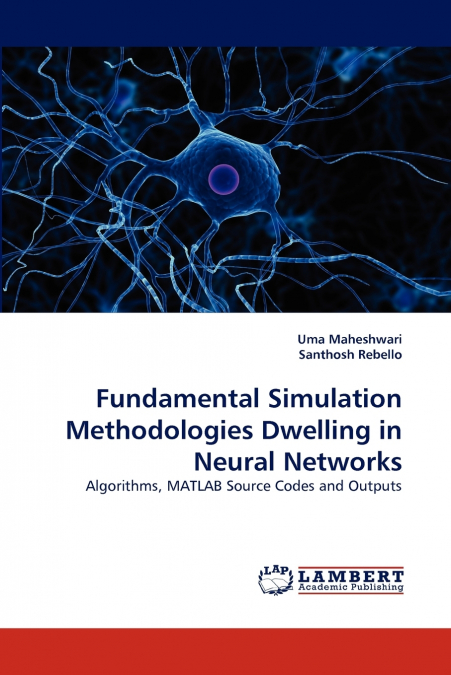 FUNDAMENTAL SIMULATION METHODOLOGIES DWELLING IN NEURAL NETW