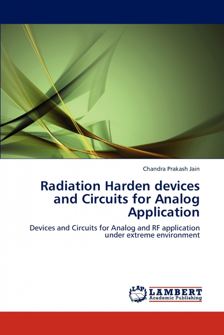RADIATION HARDEN DEVICES AND CIRCUITS FOR ANALOG APPLICATION