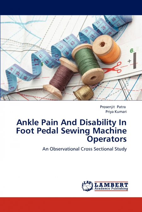 ANKLE PAIN AND DISABILITY IN FOOT PEDAL SEWING MACHINE OPERA
