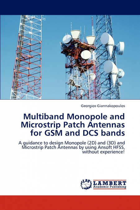 MULTIBAND MONOPOLE AND MICROSTRIP PATCH ANTENNAS FOR GSM AND