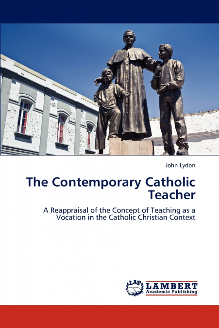 THE CONTEMPORARY CATHOLIC TEACHER