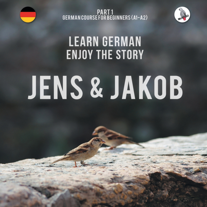 JENS UND JAKOB. LEARN GERMAN. ENJOY THE STORY. PART 1 ? GERM