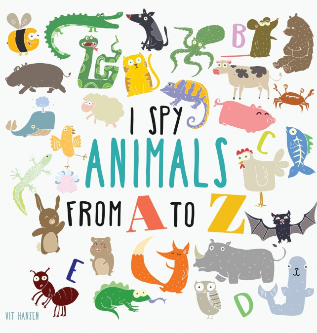I SPY ANIMALS FROM A TO Z