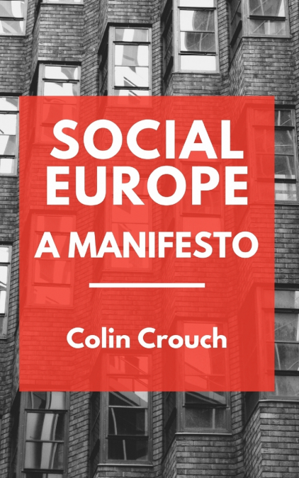 SOCIAL EUROPE - A MANIFESTO