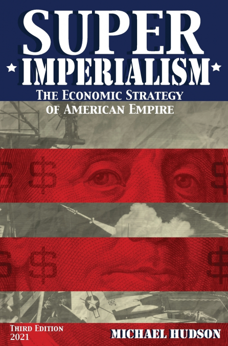 SUPER IMPERIALISM. THE ECONOMIC STRATEGY OF AMERICAN EMPIRE.