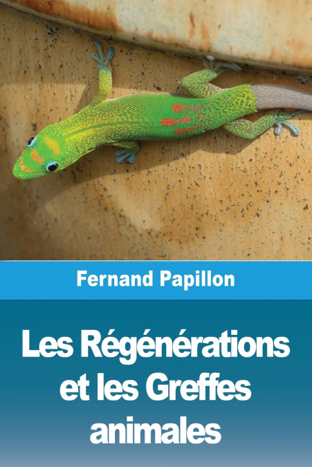 LES REGENERATIONS ET LES GREFFES ANIMALES