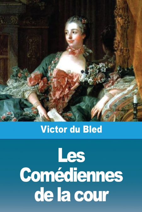 LES COMEDIENNES DE LA COUR