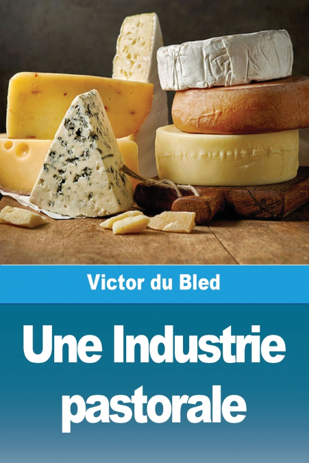 UNE INDUSTRIE PASTORALE