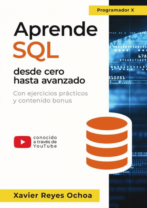 APRENDE SQL DESDE CERO HASTA AVANZADO - EL LIBRO COMPLETO DE