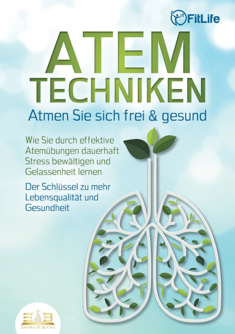 ATEMTECHNIKEN - ATMEN SIE SICH FREI & GESUND