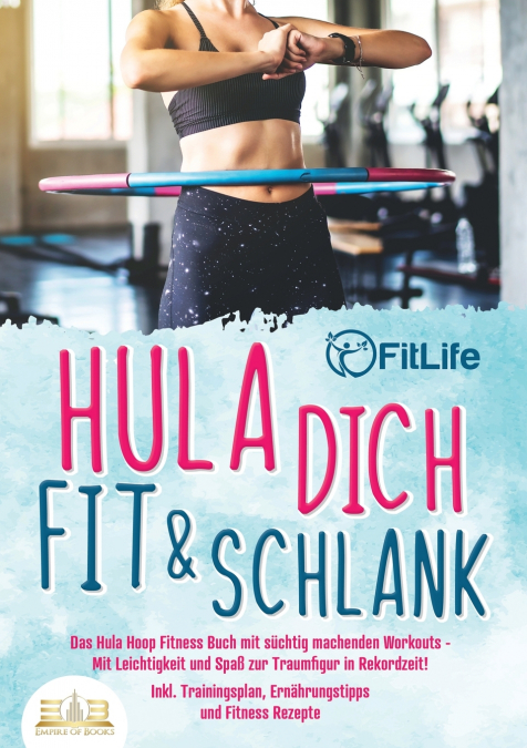 HULA DICH FIT & SCHLANK - DAS HULA HOOP FITNESS BUCH MIT SUC