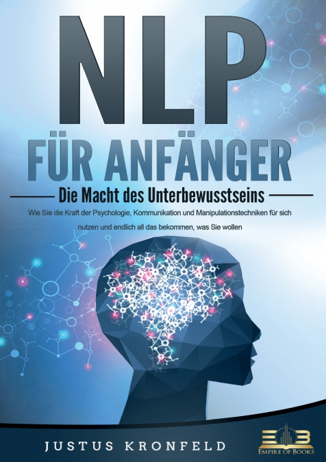 NLP F?R ANF?NGER - DIE MACHT DES UNTERBEWUSSTSEINS