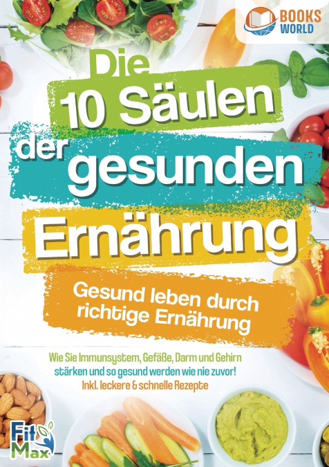 DIE 10 SAULEN DER GESUNDEN ERNAHRUNG - GESUND LEBEN DURCH RI