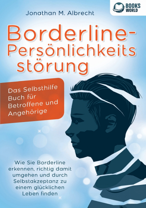 BORDERLINE-PERSONLICHKEITSSTORUNG - DAS SELBSTHILFE BUCH FUR