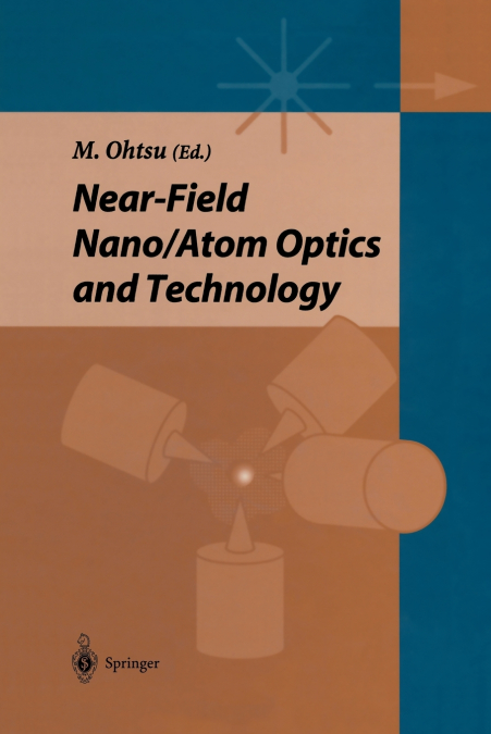 NEAR-FIELD NANO/ATOM OPTICS AND TECHNOLOGY