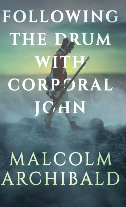 FOLLOWING THE DRUM WITH CORPORAL JOHN