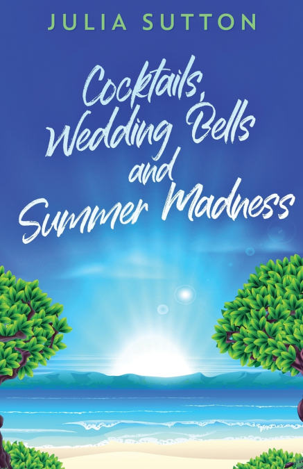 COCKTAILS, WEDDING BELLS AND SUMMER MADNESS