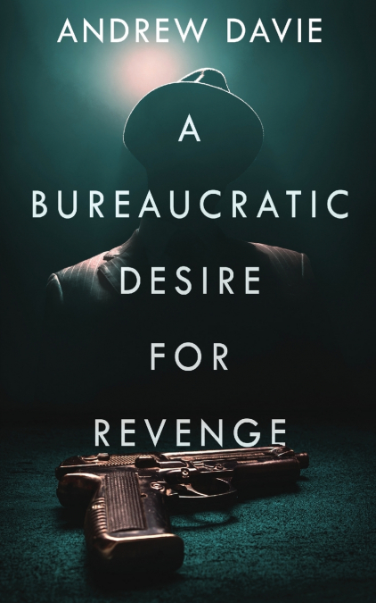 A BUREAUCRATIC DESIRE FOR REVENGE