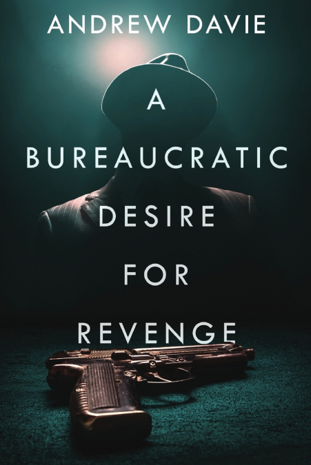 A BUREAUCRATIC DESIRE FOR REVENGE