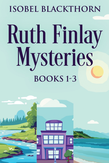 RUTH FINLAY MYSTERIES - BOOKS 1-3