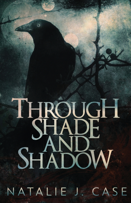 THROUGH SHADE AND SHADOW