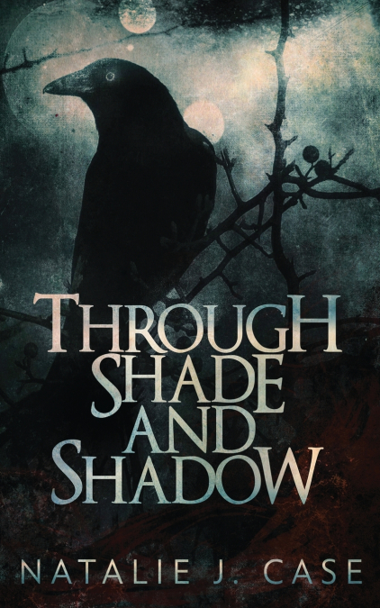 THROUGH SHADE AND SHADOW