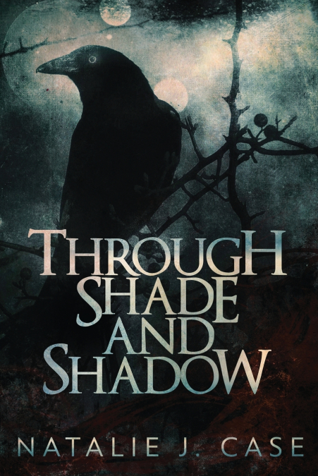 THROUGH SHADE AND SHADOW