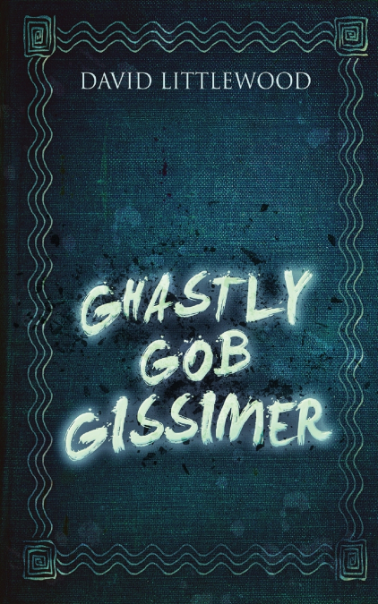 GHASTLY GOB GISSIMER