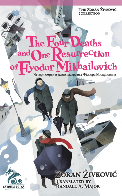 THE FOUR DEATHS AND ONE RESURRECTION OF FYODOR MIKHAILOVICH