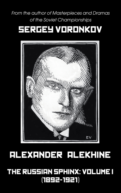ALEXANDER ALEKHINE - THE RUSSIAN SPHINX