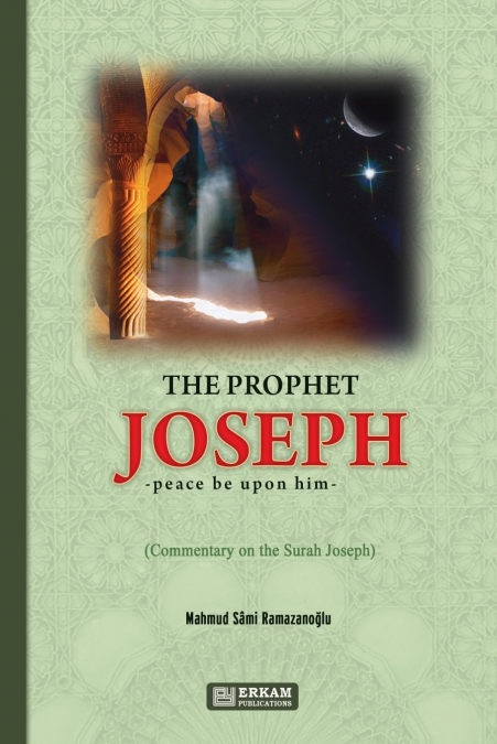 THE PROPHET JOSEPH (PBUH) - COMMENTARY ON THE SURAH JOSEPH