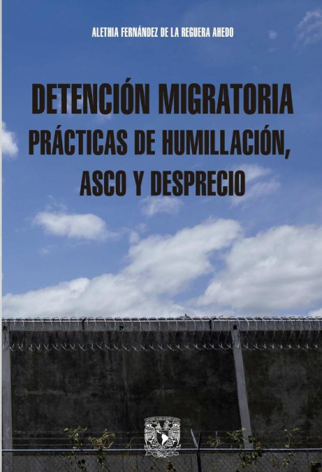 DETENCION MIGRATORIA PRACTICAS DE HUMILLACION, ASCO Y DESPRE