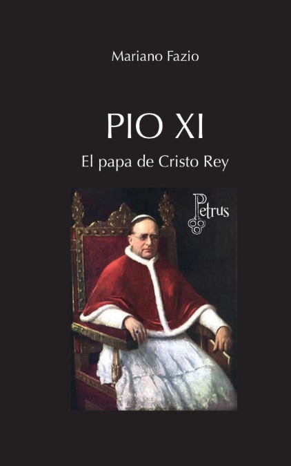 PIO XI EL PAPA DE CRISTO REY