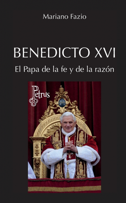 BENEDICTO XVI. EL PAPA DE LA FE Y DE LA RAZON