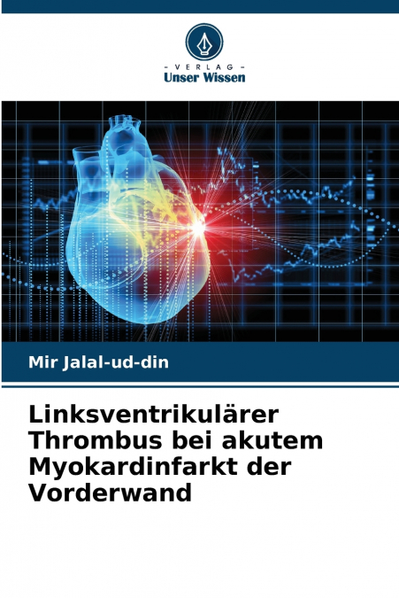 LINKSVENTRIKULARER THROMBUS BEI AKUTEM MYOKARDINFARKT DER VO
