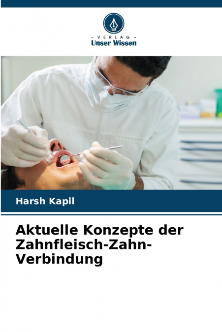 AKTUELLE KONZEPTE DER ZAHNFLEISCH-ZAHN-VERBINDUNG