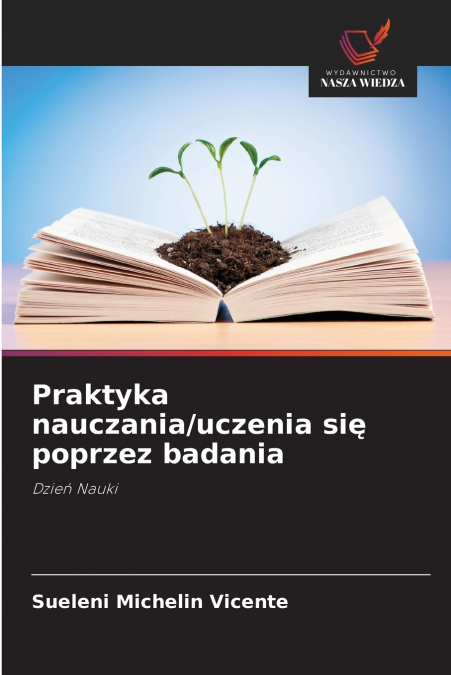 PRAKTYKA NAUCZANIA/UCZENIA SI? POPRZEZ BADANIA